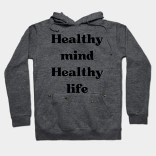 healthy mind healthy life Hoodie